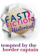 Couverture du livre « Tempted by the Border Captain (Fast Fiction) » de Blythe Grifford aux éditions Mills & Boon Series