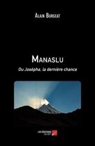 Couverture du livre « Manaslu : ou Josépha, la dernière chance » de Alain Burgeat aux éditions Editions Du Net