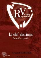 Couverture du livre « Raymond Valvert t.1 » de Arnaud Barbier aux éditions Edilivre