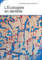 Couverture du livre « L'écologiste en dentelle » de Dominique Julien-Labruyere aux éditions Publibook