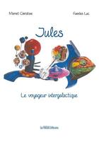 Couverture du livre « Jules, le voyageur intergalactique » de Luc Fuentes et Christine Mamet aux éditions Presses Litteraires