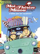 Couverture du livre « Moi, Thérèse Miaou : j'aime pas les vacances ! » de Frederic Pillot et Gerard Moncomble aux éditions Hatier