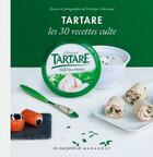 Couverture du livre « Tartare ; les 30 recettes culte » de Frederique Chartrand aux éditions Marabout