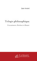 Couverture du livre « Trilogie Philosophique » de Andre Jean aux éditions Le Manuscrit