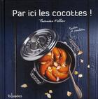 Couverture du livre « Par ici les cocottes ! cocotes et cassolettes » de Thomas Feller aux éditions First