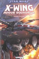 Couverture du livre « Star Wars - X-Wing Rogue Squadron Tome 1 : rogue leader » de Michel Lacombe et Rob Williams et Thomas Giorello et Haden Blackman aux éditions Delcourt
