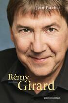 Couverture du livre « Rémy Girard ; entretiens » de Jean Faucher aux éditions Quebec Amerique