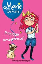 Couverture du livre « Presque amoureuse ! » de Blanche Louis-Michaud et Demers Marie aux éditions Dominique Et Compagnie