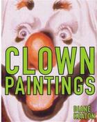 Couverture du livre « Diane keaton clown paintings » de Diane Keaton aux éditions Powerhouse