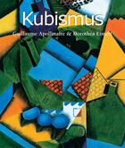Couverture du livre « Kubismus » de Dorothea Eimert et Anatoli Podoksik et Guillaume Apollinaire aux éditions Parkstone International