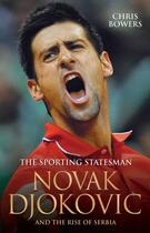 Couverture du livre « The Sporting Statesman - Novak Djokovic and the Rise of Serbia » de Bowers Chris aux éditions Blake John