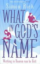 Couverture du livre « What in god's name » de Simon Rich aux éditions Serpent's Tail