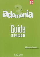 Couverture du livre « ADOMANIA 3 : guide pédagogique » de Fabienne Gallon aux éditions Hachette Fle