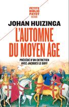 Couverture du livre « L'automne du Moyen âge ; entretien avec Jacques le Goff » de Johan Huizinga aux éditions Payot