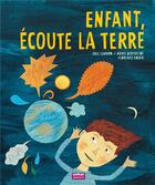 Couverture du livre « Enfant, écoute la terre » de Eric Simard et Florence Koening aux éditions Oskar