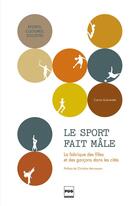 Couverture du livre « Le sport fait mâle ; sports, cités, mixité : l'équation impossible ? » de Carine Guerandel aux éditions Pu De Grenoble
