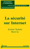 Couverture du livre « La securite sur internet ; mesures et contremesures pour un management optimal » de Trabelsi aux éditions Hermes Science Publications