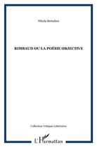 Couverture du livre « Rimbaud ou la poesie objective » de Nikola Bertolino aux éditions L'harmattan