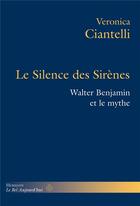 Couverture du livre « Le silence des sirenes - walter benjamin et le mythe » de Veronica Ciantelli aux éditions Hermann