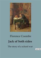 Couverture du livre « Jack of both sides : The story of a school war » de Florence Coombe aux éditions Culturea