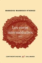 Couverture du livre « Les corps intermédiaires » de Mamadou-Mahmoud N'Dongo aux éditions Gallimard