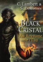 Couverture du livre « Black cristal - tome 2 au royaume de l'eau - vol02 » de Lambert/Descornes aux éditions Pocket Jeunesse