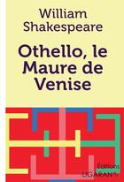 Couverture du livre « Othello, le Maure de Venise » de William Shakespeare aux éditions Ligaran