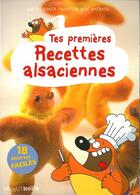 Couverture du livre « Tes premieres recettes alsaciennes ; 18 recettes faciles » de  aux éditions La Petite Boite