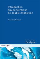 Couverture du livre « Introduction aux conventions de double imposition » de Arnaud De Nanteuil aux éditions Bruylant
