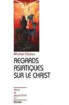 Couverture du livre « Regards asiatiques sur le Christ » de Michel Fédou aux éditions Mame