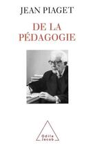 Couverture du livre « De la pédagogie » de Jean Piaget aux éditions Odile Jacob