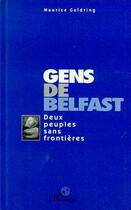 Couverture du livre « Gens de Belfast : Deux peuples sans frontières » de Maurice Goldring aux éditions L'harmattan