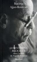 Couverture du livre « Le sentiment religieux dans l'oeuvre de Neguib Mahfouz » de Bacima Ajjan-Boutrad aux éditions Actes Sud