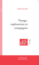 Couverture du livre « Voyage, exploration et compagnie » de Bouillet-L aux éditions Le Manuscrit