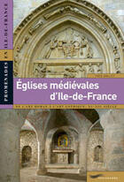Couverture du livre « Les églises médiévales d'Ile-de-France » de Yves Gallet aux éditions Parigramme