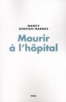 Couverture du livre « Mourir à l'hôpital » de Nancy Kentish-Barnes aux éditions Seuil