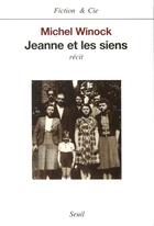 Couverture du livre « Jeanne et les siens » de Michel Winock aux éditions Seuil