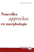 Couverture du livre « Nouvelles approches en morphologie » de Bernard Fradin aux éditions Puf