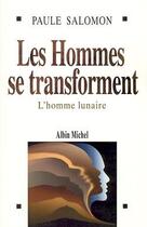 Couverture du livre « Les hommes se transforment : L'homme lunaire » de Paule Salomon aux éditions Albin Michel