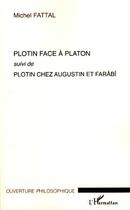 Couverture du livre « Plotin face à Platon ; Plotin chez Augustin et Farâbî » de Michel Fattal aux éditions L'harmattan