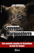 Couverture du livre « Sauvage marquenterre : une nouvelle enquête de Beauvillain en Baie de Somme » de Leo Lapointe aux éditions Aubane