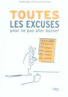Couverture du livre « Toutes Les Excuses Pour Ne Pas Aller Bosser » de Lehmann-E+Egly-S aux éditions Marabout