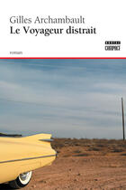 Couverture du livre « Le voyageur distrait » de Gilles Archambault aux éditions Editions Boreal