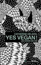 Couverture du livre « Yes vegan ! un choix de vie » de Catherine Helayel aux éditions L'age D'homme V