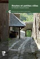 Couverture du livre « Routes et petites villes - de l'antiquite a l'epoque moderne » de Celine Perol aux éditions Pu De Clermont Ferrand