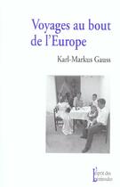 Couverture du livre « Voyages Au Bout De L'Europe » de Karl-Markus Gauss aux éditions Esprit Des Peninsules