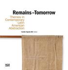 Couverture du livre « Remains tomorrow : themes in contemporary latin american abstraction » de  aux éditions Hatje Cantz