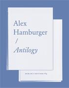Couverture du livre « Antilogy » de Alex Hamburger aux éditions Errant Bodies Press
