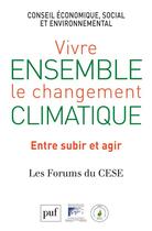 Couverture du livre « Vivre ensemble le changement climatique ; entre subir et agir » de Conseil Economique aux éditions Puf