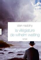 Couverture du livre « La villégiature de Wilhelm Weitling » de Sten Nadolny aux éditions Grasset